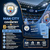 2 X MANCHESTER CITY VS COVENTRY 93:20 HOSPITALITY TICKETS