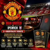 2 X MANCHESTER UNITED VS IPSWICH HOSPITALITY TICKETS
