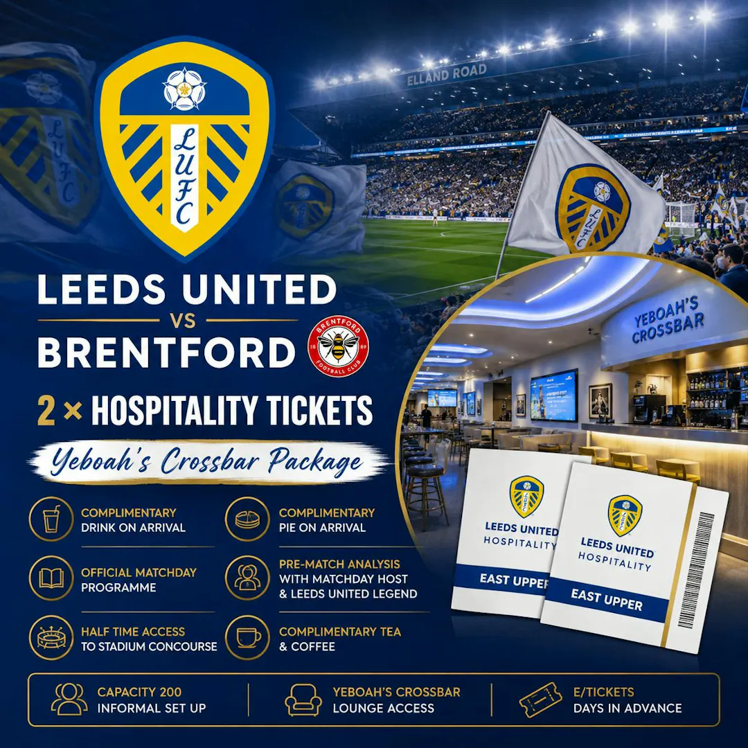 2 x LEEDS UNITED VS BRENTFORD YEBOAHS CROSSBAR HOSPITALITY TICKETS
